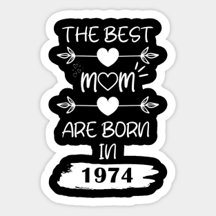 The Best Mom Are Born in 1974 Sticker